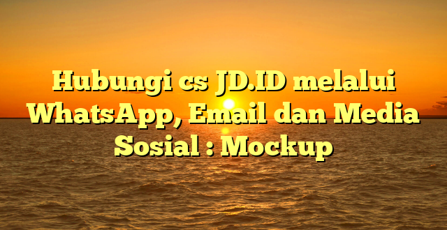 Hubungi cs JD.ID melalui WhatsApp, Email dan Media Sosial : Mockup