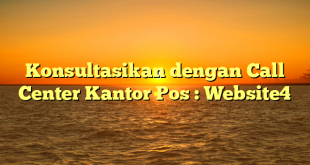 Konsultasikan dengan Call Center Kantor Pos : Website4