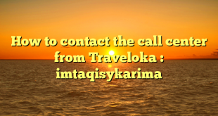 How to contact the call center from Traveloka : imtaqisykarima