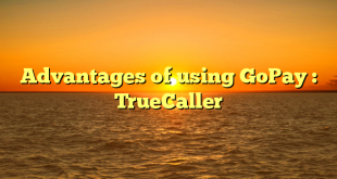 Advantages of using GoPay : TrueCaller