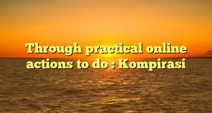 Through practical online actions to do : Kompirasi