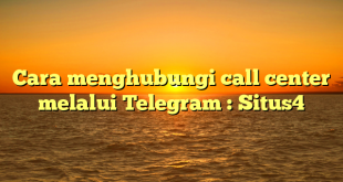 Cara menghubungi call center melalui Telegram : Situs4