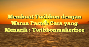 Membuat Twibbon dengan Warna Pastel: Cara yang Menarik : Twibbonmakerfree