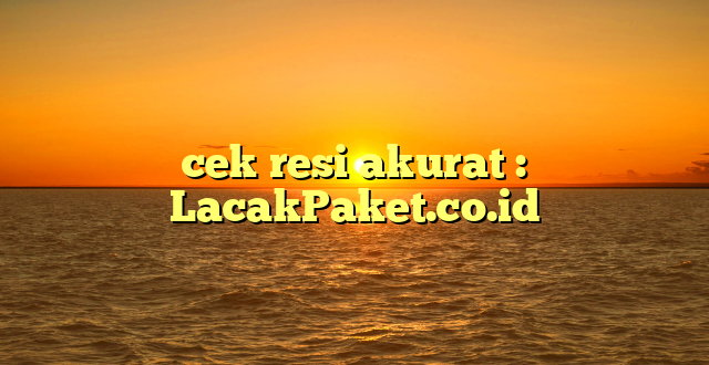 cek resi akurat : LacakPaket.co.id