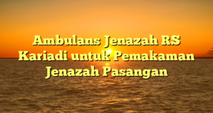 Ambulans Jenazah RS Kariadi untuk Pemakaman Jenazah Pasangan