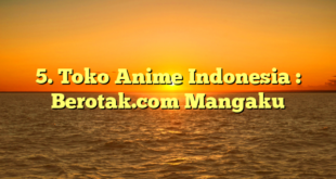 5. Toko Anime Indonesia : Berotak.com Mangaku