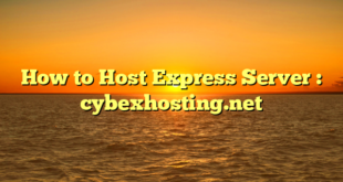 How to Host Express Server : cybexhosting.net