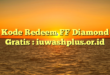 Kode Redeem FF Diamond Gratis : iuwashplus.or.id