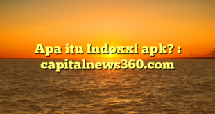 Apa itu Indoxxi apk? : capitalnews360.com