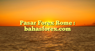 Pasar Forex Rome : bahasforex.com